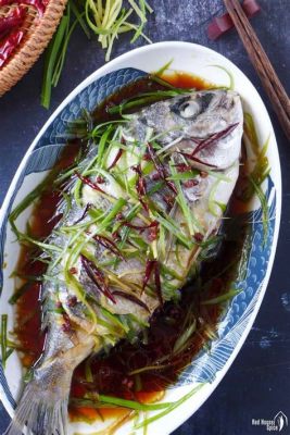  Yiyang Steamed Fish: Welche köstlichen Aromen entfalten sich im zarten Fisch und der pikanten Sauce?